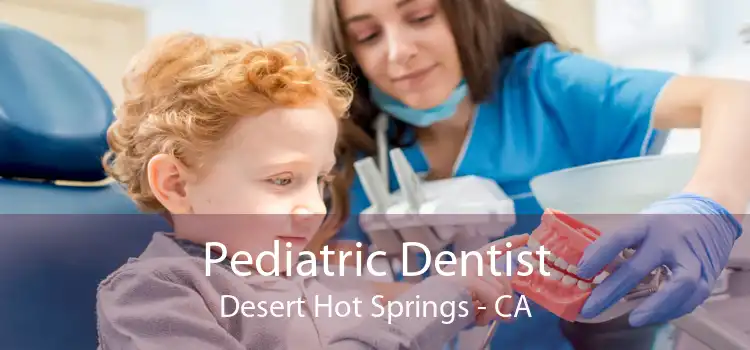 Pediatric Dentist Desert Hot Springs - CA