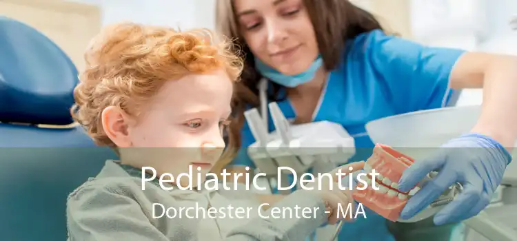 Pediatric Dentist Dorchester Center - MA