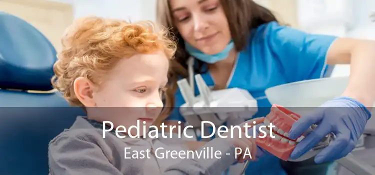 Pediatric Dentist East Greenville - PA