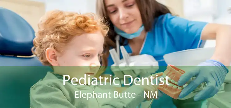 Pediatric Dentist Elephant Butte - NM