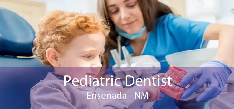 Pediatric Dentist Ensenada - NM