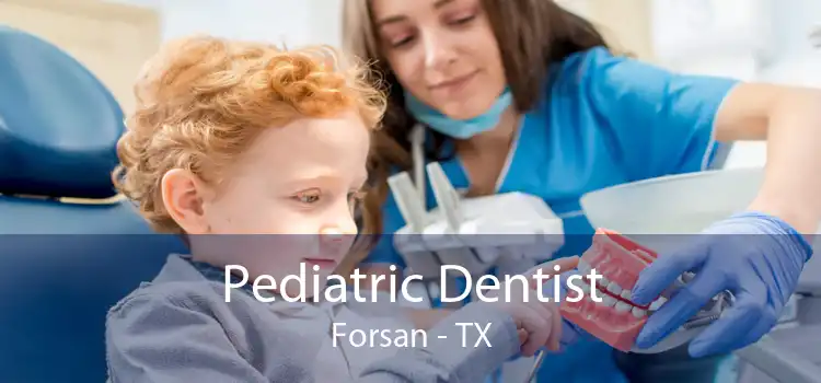Pediatric Dentist Forsan - TX