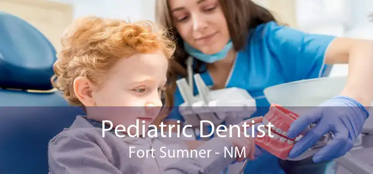 Pediatric Dentist Fort Sumner - NM