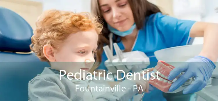 Pediatric Dentist Fountainville - PA