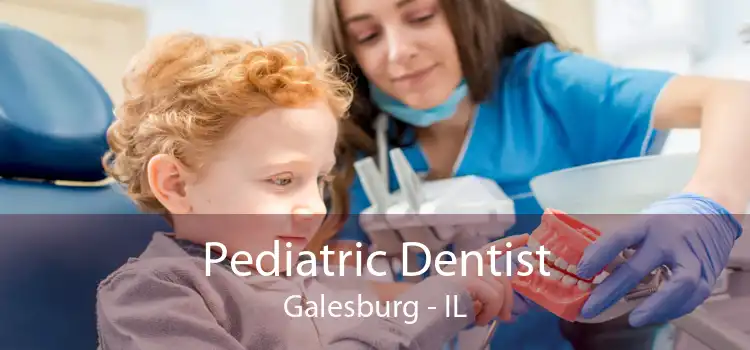 Pediatric Dentist Galesburg - IL