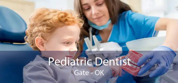 Pediatric Dentist Gate - OK