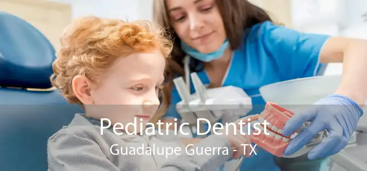 Pediatric Dentist Guadalupe Guerra - TX