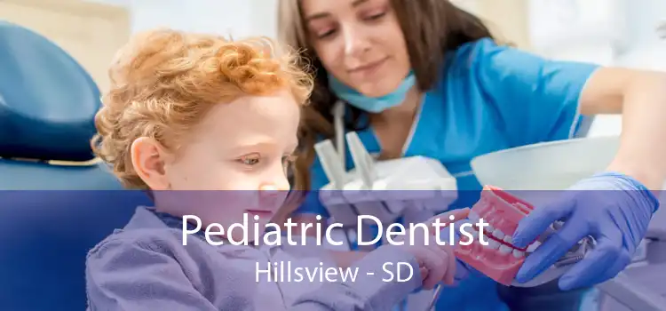 Pediatric Dentist Hillsview - SD