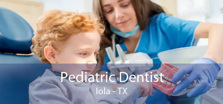 Pediatric Dentist Iola - TX
