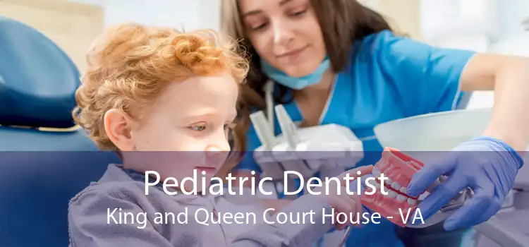 Pediatric Dentist King and Queen Court House - VA