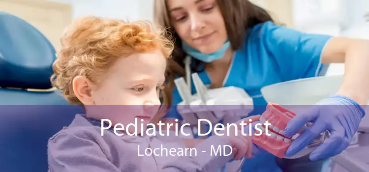 Pediatric Dentist Lochearn - MD