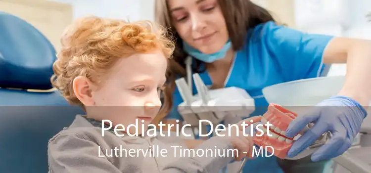 Pediatric Dentist Lutherville Timonium - MD