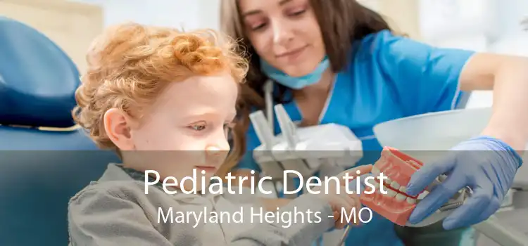 Pediatric Dentist Maryland Heights - MO