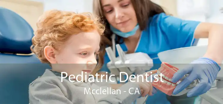 Pediatric Dentist Mcclellan - CA