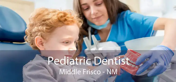 Pediatric Dentist Middle Frisco - NM
