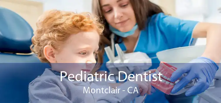 Pediatric Dentist Montclair - CA