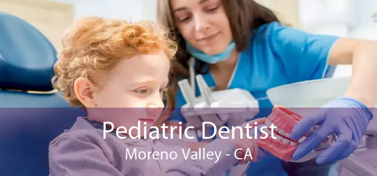 Pediatric Dentist Moreno Valley - CA