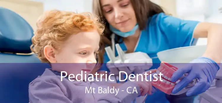 Pediatric Dentist Mt Baldy - CA