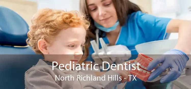 Pediatric Dentist North Richland Hills - TX