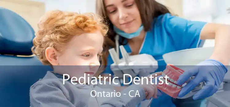 Pediatric Dentist Ontario - CA