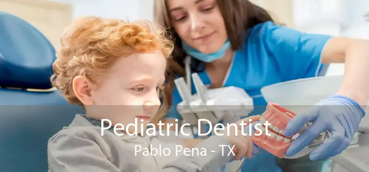 Pediatric Dentist Pablo Pena - TX