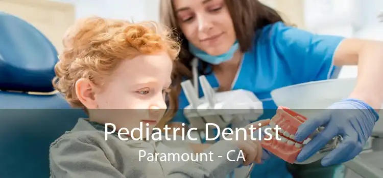 Pediatric Dentist Paramount - CA