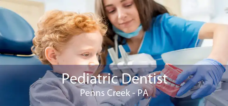 Pediatric Dentist Penns Creek - PA