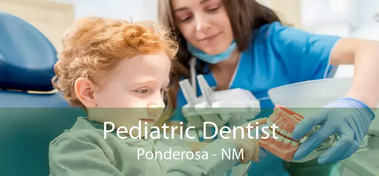 Pediatric Dentist Ponderosa - NM