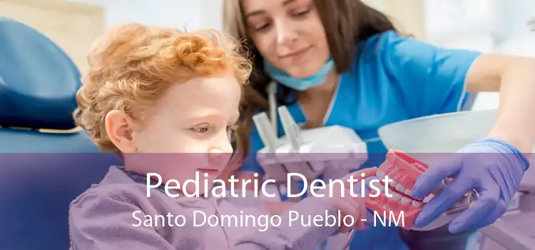 Pediatric Dentist Santo Domingo Pueblo - NM