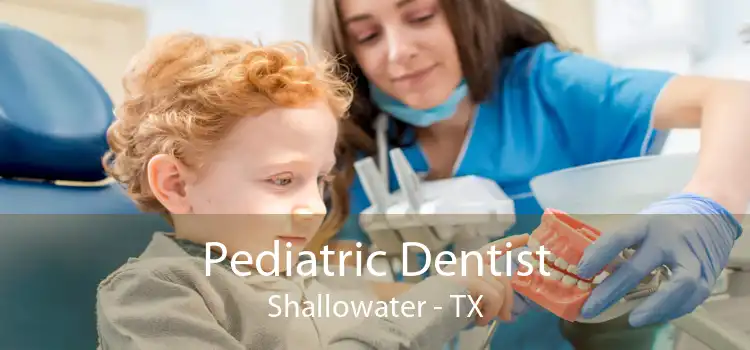 Pediatric Dentist Shallowater - TX