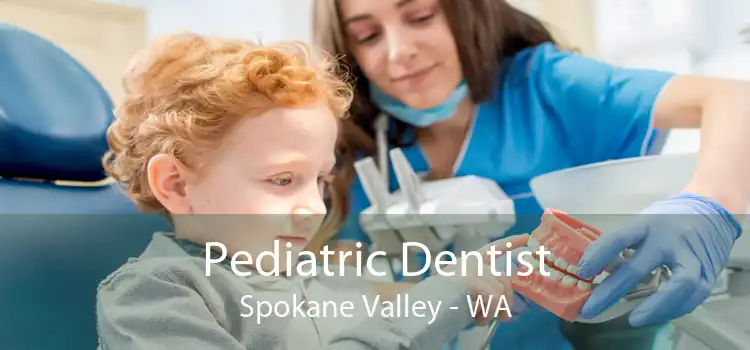 Pediatric Dentist Spokane Valley - WA
