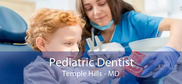 Pediatric Dentist Temple Hills - MD