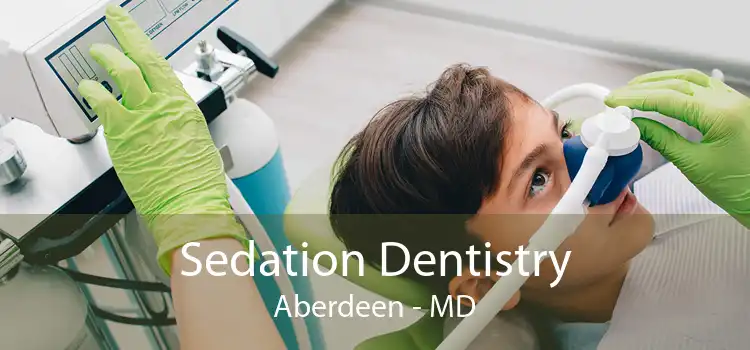 Sedation Dentistry Aberdeen - MD