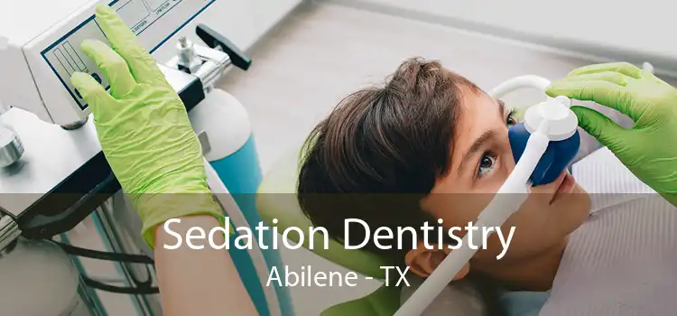 Sedation Dentistry Abilene - TX