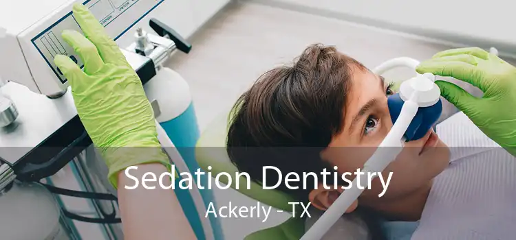 Sedation Dentistry Ackerly - TX