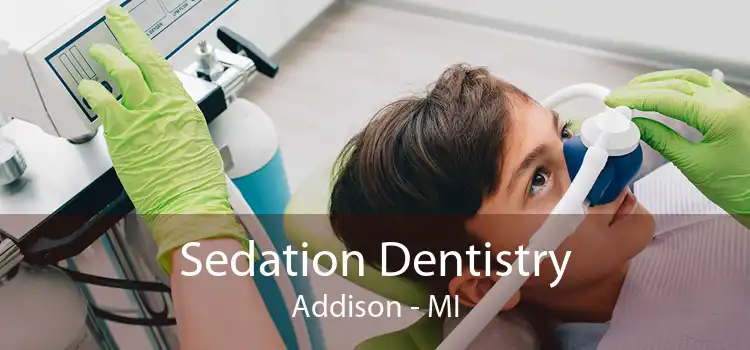 Sedation Dentistry Addison - MI