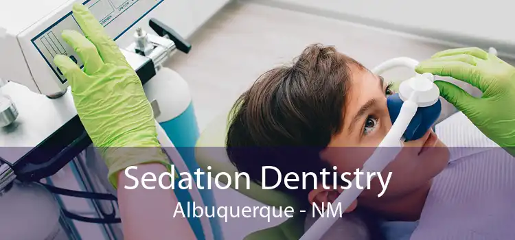 Sedation Dentistry Albuquerque - NM