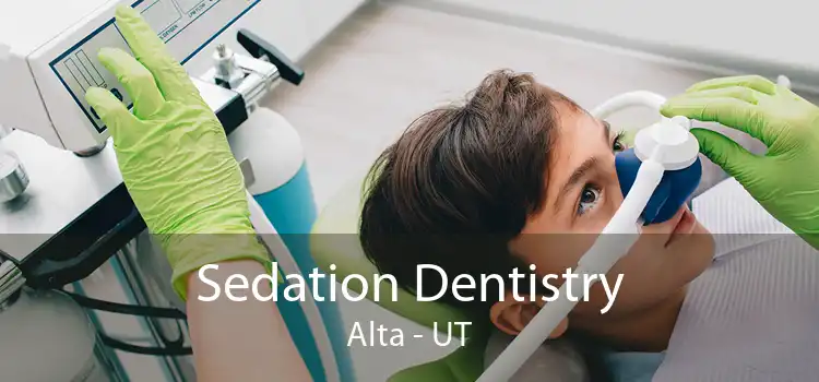 Sedation Dentistry Alta - UT