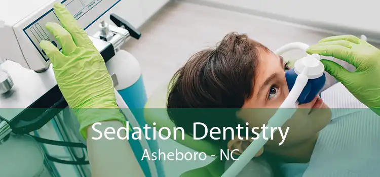 Sedation Dentistry Asheboro - NC