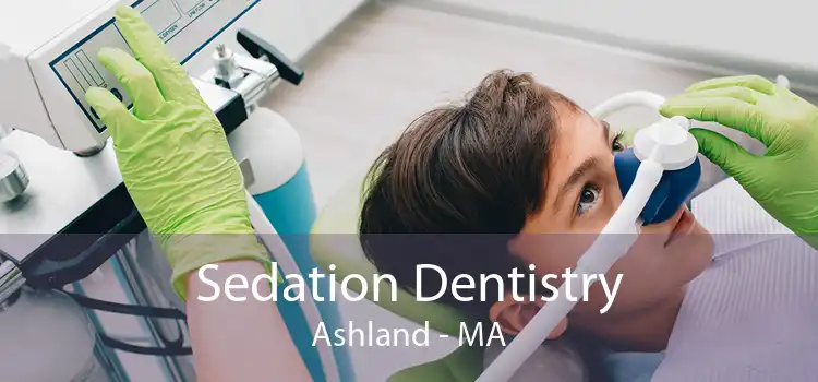 Sedation Dentistry Ashland - MA