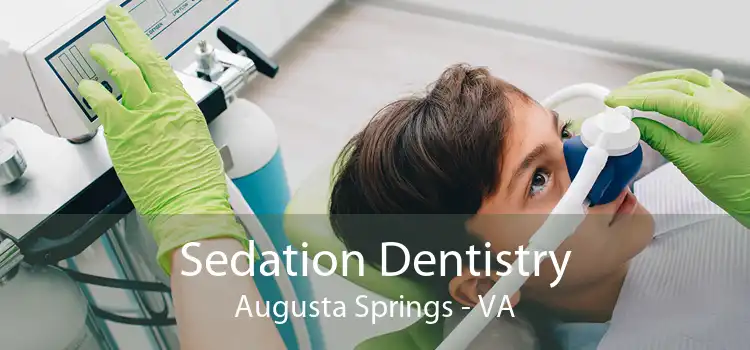 Sedation Dentistry Augusta Springs - VA