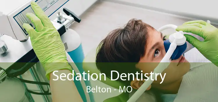 Sedation Dentistry Belton - MO
