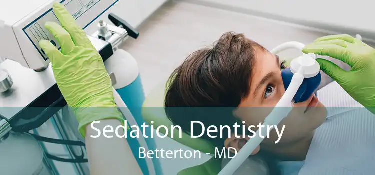 Sedation Dentistry Betterton - MD