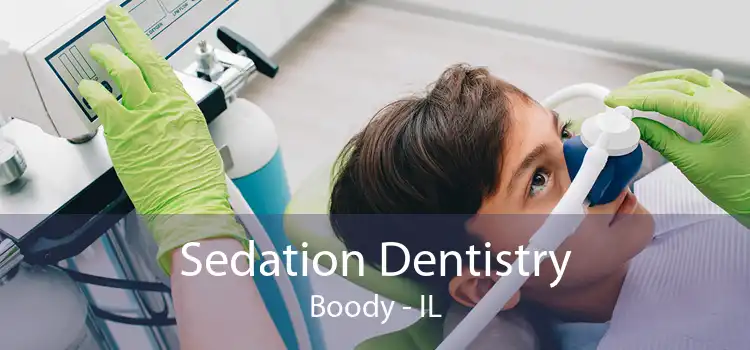 Sedation Dentistry Boody - IL