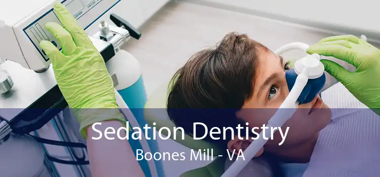 Sedation Dentistry Boones Mill - VA