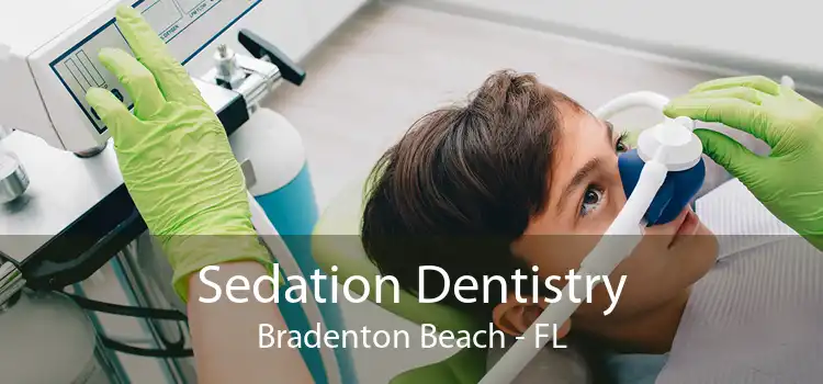 Sedation Dentistry Bradenton Beach - FL