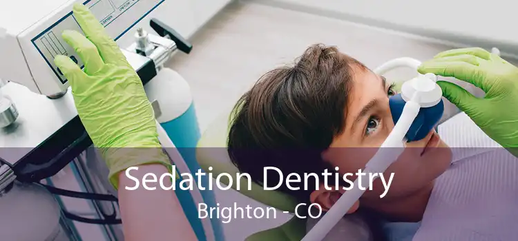 Sedation Dentistry Brighton - CO