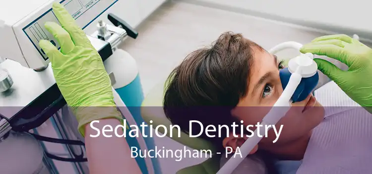 Sedation Dentistry Buckingham - PA
