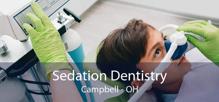 Sedation Dentistry Campbell - OH
