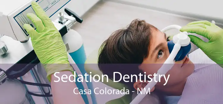 Sedation Dentistry Casa Colorada - NM